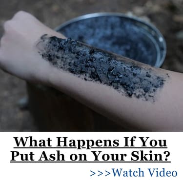 What happens if you put ash on your skin?