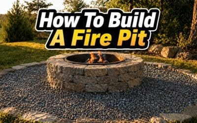 How to Build a Fire Pit – A Step-by-Step Guide for Your Backyard